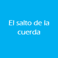 El salto de la cuerda